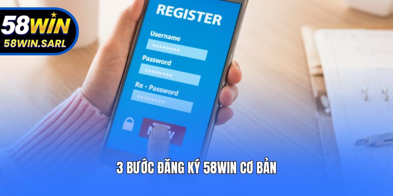 3 bước đăng ký 58win cơ bản