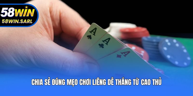 Chia sẻ đúng mẹo chơi liêng dễ thắng từ cao thủ