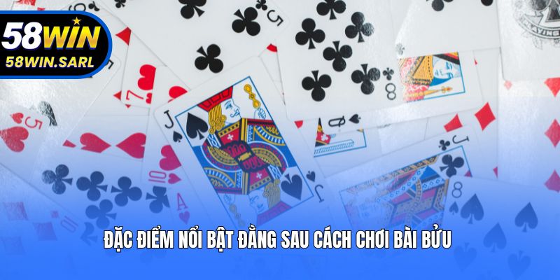 Đặc điểm nổi bật đằng sau cách chơi bài bửu