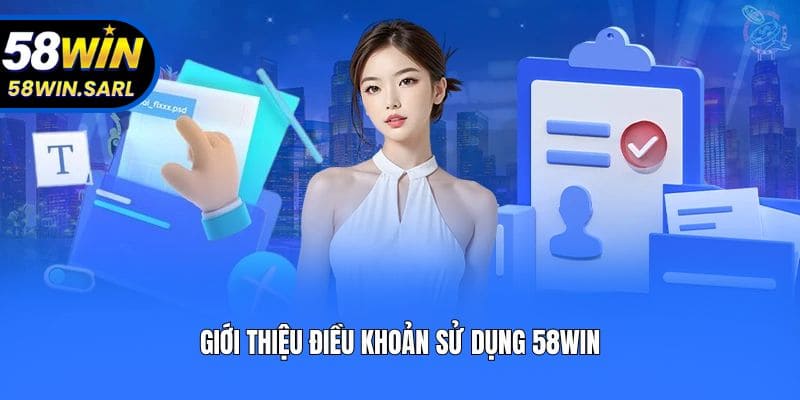 Giới thiệu điều khoản sử dụng 58win