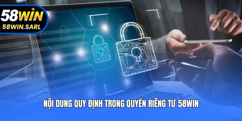 Nội dung quy định trong quyền riêng tư 58win